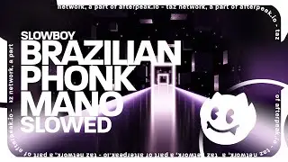 Slowboy - Brazilian Phonk Mano (Slowed)