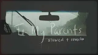 to my parents - anna clendening (slowed + reverb)