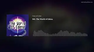 045. The World of Edena