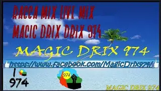 RAGGA MIX LIVE 974 MAGIC DRIX 974