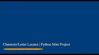 Character/Letter Locator | Python Mini Project