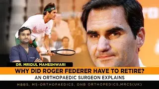 Why did Roger have to retire and what possibly went wrong in his knee : A Knee surgeon explains