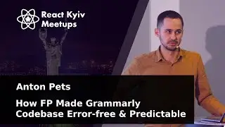 Anton Pets How FP Made Grammarly Codebase Error-free & Predictable