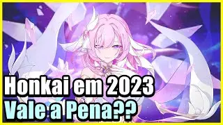 8 MOTIVOS PARA VC COMEÇAR A JOGAR HONKAI EM 2023!! - Honkai Impact 3 