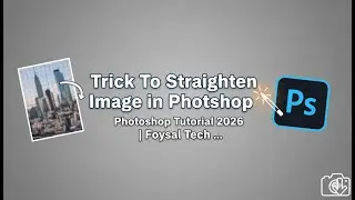 Trick To Straighten Image in Photoshop ||  Photoshop Tutorial 2024 | Foysal Tech