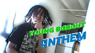 YOUNG BOBOUT | Anthem (Directed by Benregulr)