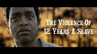 12 Years A Slave - How Steve McQueen Uses Violence