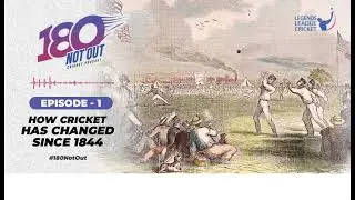 How Cricket Has Changed Since 1844 | Episode 1 | Podcast by 