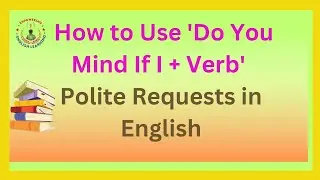 How to Use 'Do You Mind If I + Verb' | Polite Requests in English