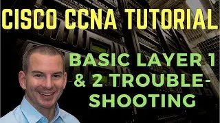 Cisco Basic Layer 1 and 2 Troubleshooting