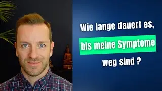Wie lange dauert es, bis meine Symptome weg sind?