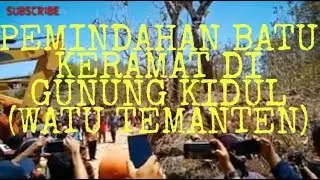 PEMINDAHAN BATU KERAMAT DI GUNUNG KIDUL