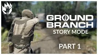 Ground Branch Story Mode | PART 1 | GROUND BRANCH