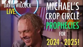 David Wilcock LIVE: Michael's Crop Circle Prophecies for 2024-2025!