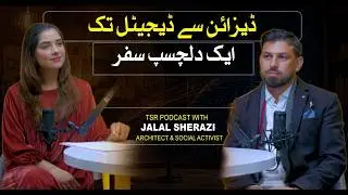 TSR Podcast ft. Jalal Sherazi (Architect & Social Activist) | From Design to Digital