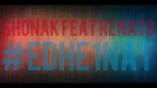 Shonak feat.  Renato - Edhe 1 Nat