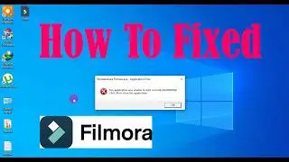 Wondershare Filmora.exe- The application was unable to start correctly (0xc0000906)