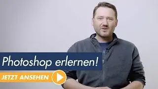 Photoshop lernen mit dem Video-Training für Einsteiger & Aufsteiger
