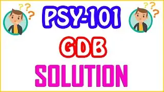 PSY101- Introduction to Psychology GDB Live SOLUTION | Semester Fall 2020