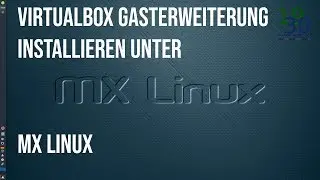 MX Linux Gasterweiterung Installieren Virtualbox