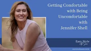 Getting Comfortable with Being Uncomfortable with Jennifer Shell