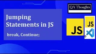 How to work with | Jumping Statements | In JavaScript | Break Continue | QA Thoughts