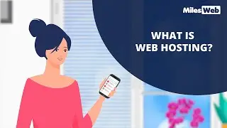 What is Web Hosting? Web Hosting Explained | MilesWeb