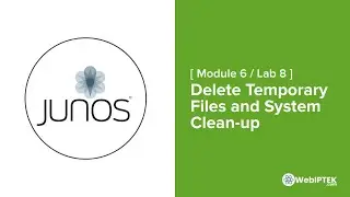 40# Lab 8: Delete Temporary Files and System Clean up on Junos OS