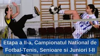 Ziua 2, Etapa a II-a, Campionatul National de Fotbal-Tenis, Senioare si Juniori I-II