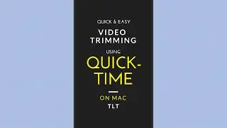 Quick & Easy Video Trimming Using Quicktime on a Mac