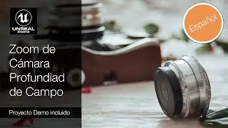 Tutorial Unreal Engine Zoom de Cámara y Profundida de Campo