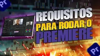 Requisitos para Rodar Adobe Premiere Pro