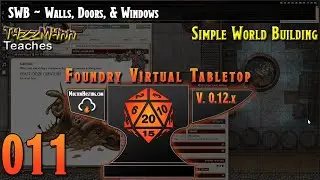 Foundry VTT V12 (SWB) From the Ground Up ~ E011 ~ Walls, Doors, & Windows