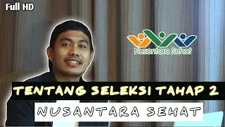 TENTANG SELEKSI TAHAP 2 NUSANTARA SEHAT