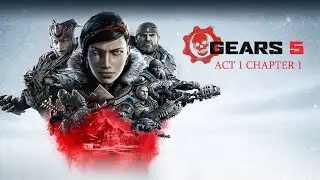 Прохождение Gears 5 (Gears Of War 5)  Акт 1 Глава 1