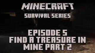 Find a Treasure in Mine Part 2: Minecraft Survival Series Ep 5