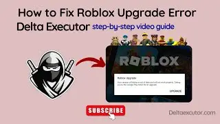 How to Fix Roblox Upgrade Error in Delta Executor (Step-by-Step Guide)