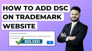 How to add DSC on Trademark | An error occurred when attempting to open certificate List