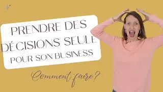 Comment prendre des décisions difficiles (ou non) pour son business !