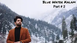 Blue water in Kalam Swat Valley || Day 2 || Part 2