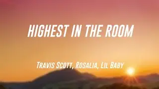 HIGHEST IN THE ROOM - Travis Scott, Rosalia, Lil Baby (Letra) 🐠