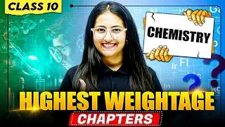 Class 10 Chemistry Highest Weightage Chapters For Board Exams | ICSE Board