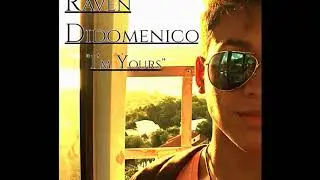 Raven Didomenico   I'm Yours