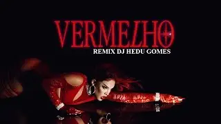 Vermelho - Gloria Groove (Remix DJ Hedu Gomes)