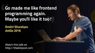 dotGo 2016 - Dmitri Shuralyov - Go in the browser
