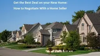 How to Negotiate with a Home Seller & Get the Best Deal on Your New Home
