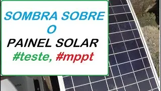 SOMBRA SOBRE O PAINEL SOLAR - TESTE 
