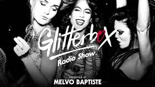 Glitterbox Radio Show 227: Presented By Melvo Baptiste