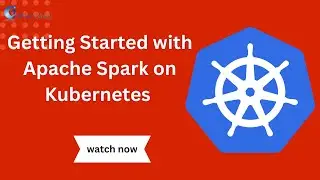 Getting Started with Apache Spark on Kubernetes | iCert Global