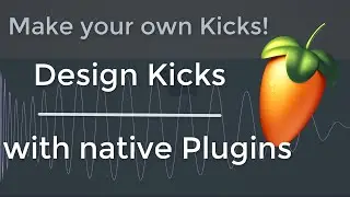 Make your own Kicks ...Part 2! Design Kicks with native Plugins only!!